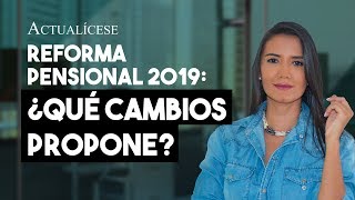 Reforma pensional: ¿qué cambios propone el gobierno?