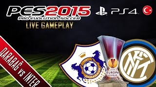 PES 2015 Qarabağ FK vs Inter Milan | UEFA EUROPA LEAGUE | PS4 | Live