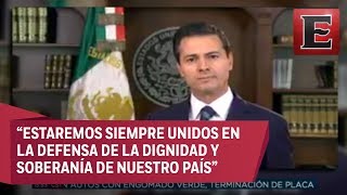 Mensaje de EPN sobre las amenazas y ataques de Donald Trump a México