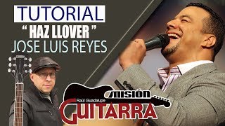 "HAZ LLOVER" JOSE LUIS REYES TUTORIAL "MISION GUITARRA" CON RAUL GUADALUPE