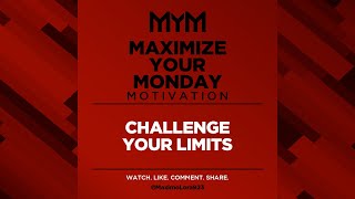 Maximize Your Monday Motivation: Challenge Your Limits! - Maximo Lora