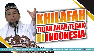 KHILAFAH TIDAK AKAN TEGAK DI INDONESIA | UST. ZULKIFLI MUHAMMAD ALI, LC., MA.