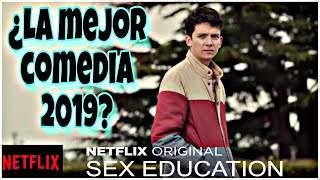 SEX EDUCATION: ¿LA MEJOR COMEDIA 2019?| NETFLIX SERIES|