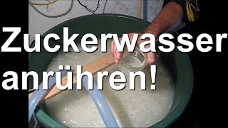 Der Zuckerfilm - Bienenfutter Zuckerwasser Futtersirup Sirup anrühren für die Bienen