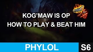 Kog'Maw is OP - Kog Guide, How to play him and how to beat him