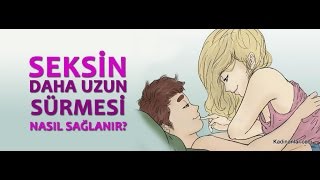 Seksin Daha Uzun Sürmesi İçin Ne Yapmak Gerekir ?