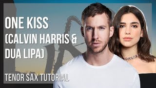 How to play One Kiss by Calvin Harris & Dua Lipa on Tenor Sax (Tutorial)