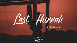 Bebe Rexha - Last Hurrah (Lyrics)