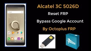 Alcatel 3C 5026D Reset FRP By Octopus /Octoplus FRP Tool