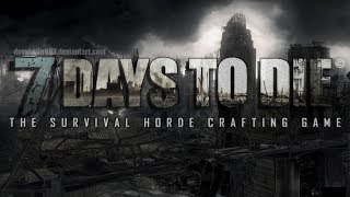 7 Days to Die ★ 2-я зомби ночь ★ Часть 7