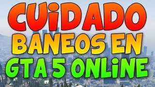 ¡¡CUIDADO!! - BANEOS EN GTA 5 ONLINE 1.13 - ¿CÓMO NO SER BANEADO?