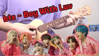 Ukulele Tutorial BTS - Boy With Luv 작은 것들을 위한 시 우쿨렐레