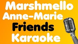 Marshmello & Anne-Marie • Friends • Karaoke