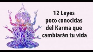 El KARMA y sus 12 leyes que llenarán tu vida de prosperidad y abundancia