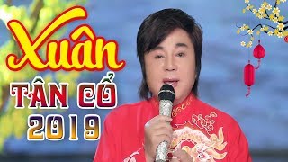 Tân Cổ Chào Xuân 2019 | Tân Cổ Giao Duyên Xuân Kỷ Hợi 2019 | Danh ca Châu Thanh, Ngọc Huyền Châu