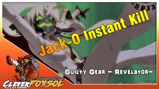 Guilty Gear Xrd -Revelator- Jack-O Instant Kill