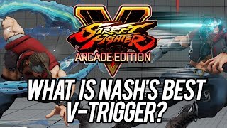 SFV AE - WHICH IS BETTER? Nash's V-Triggers in Street Fighter V Arcade Edition