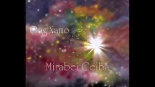 Mirabai Ceiba ~ Ong Namo