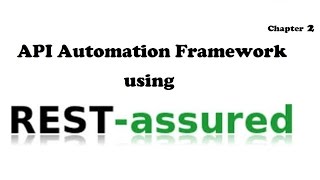 RestAssured API Automation Framework Chapter 2 : Json/XML Response handling