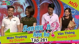 BẠN MUỐN HẸN HÒ | Tập 281 - FULL | Miên Trường - Kỳ Duyên | Văn Thông - Hoàng Oanh | 190617 ?