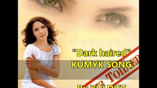 Кумыкская песня ? Темноволосая