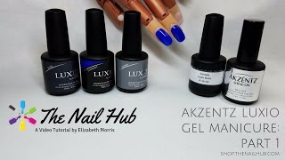Akzentz Luxio Gel Manicure: Part 1