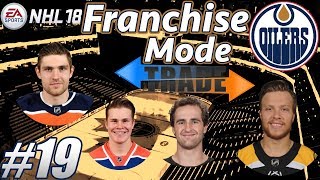 NHL 18 Franchise Mode - Edmonton Oilers #19 "GAME CHANGER TRADES"