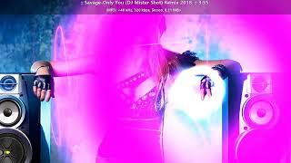 Savage-Only You (DJ Mister Shot) Remix 2018.