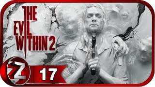 The Evil Within 2 Прохождение на русском #17 - Новый союзник [FullHD|PC]