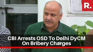 CBI Arrests OSD To Delhi Deputy CM Manish Sisodia On Bribery Charges
