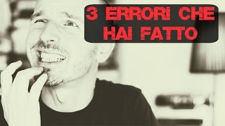 Condividi 3 Errori che hai Fatto