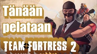 Tänään pelataan Team Fortress 2