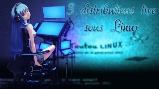 3 distributions live sous Linux