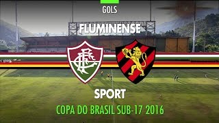 Gols - Fluminense 1 x 4 Sport - Copa do Brasil Sub-17 - 10/05/2016