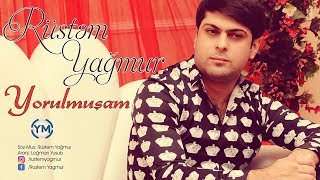 Rustem Yagmur - Yorulmuşam 2017