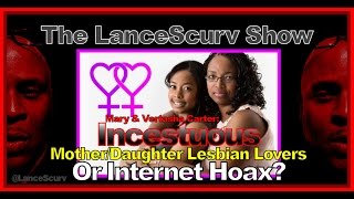 Incestuous Mother/Daughter Lesbian Lovers Or INTERNET HOAX? - The LanceScurv Show