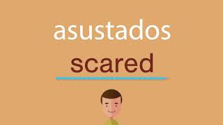 Cómo se dice asustados en inglés