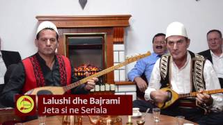 Lalushi dhe Bajrami - Jeta si ne Seriala { Gezuar 2017 }