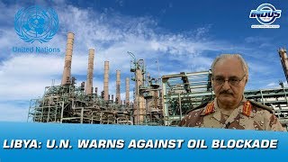 Libya: U.N. warns against oil blockade | Indus News