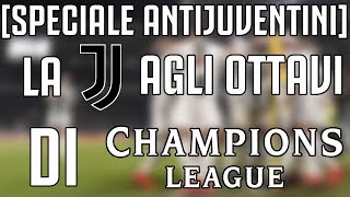 [SPECIALE ANTIJUVENTINI] LA JUVENTUS AGLI OTTAVI DI CHAMPIONS LEAGUE!