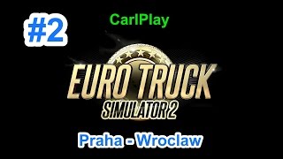 #2 ETS2 Praha - Wroclaw + testování mého nového tahače SCANIA