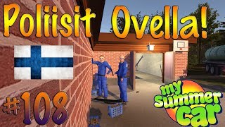 My Summer Car #108 | POLIISIT OVELLA!