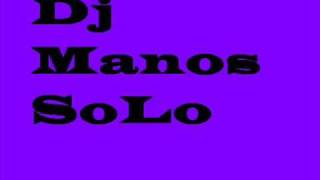 Dj Manos Solooo