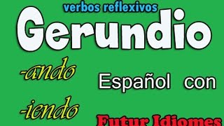 Испанский язык. Урок 42. Gerundio y verbos reflexivos.