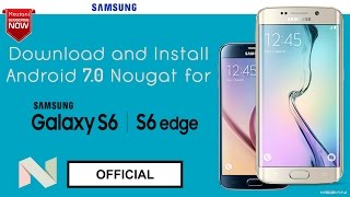 HOW TO : Install the Official Android 7.0 Nougat on SAMSUNG GALAXY S6 /S6 EDGE