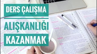 Ders Çalışma Alışkanlığı Nasıl Kazanılır?