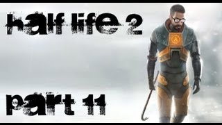 Half Life 2 Прохождение с комментариями Часть 11