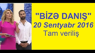 Bize danis 20.09.2016 / Tam veriliş / Bizə danış 20 sentyabr 2016