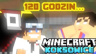 CZEKAŁEM 120 GODZIN ABY... [KOKSOWICE]