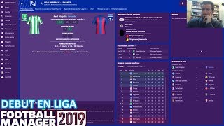 FOOTBALL MANAGER 2019 (PC) - Debutamos en la Liga!! || GAMEPLAY en Español